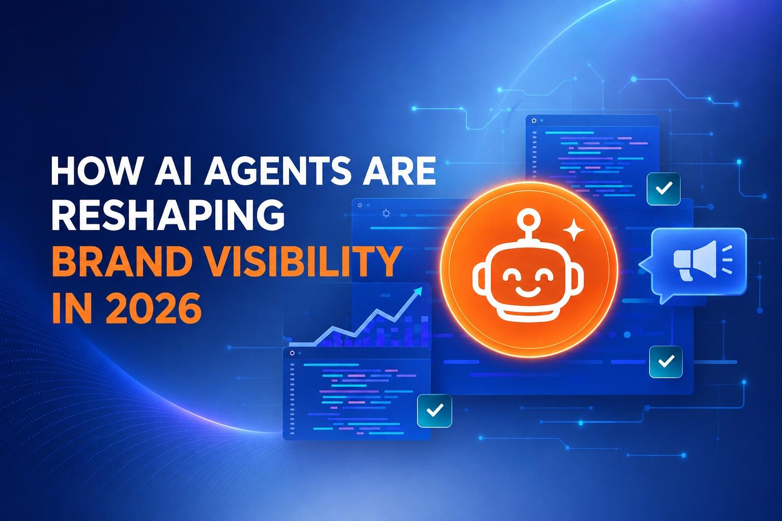 How AI Agents Are Reshaping Brand Visibility in 2026